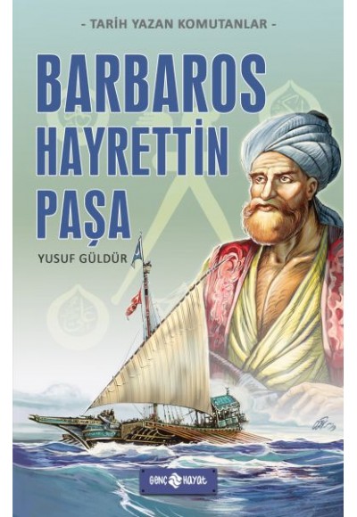 Tarih Yazan Komutanlar - Barbaros Hayrettin Paşa