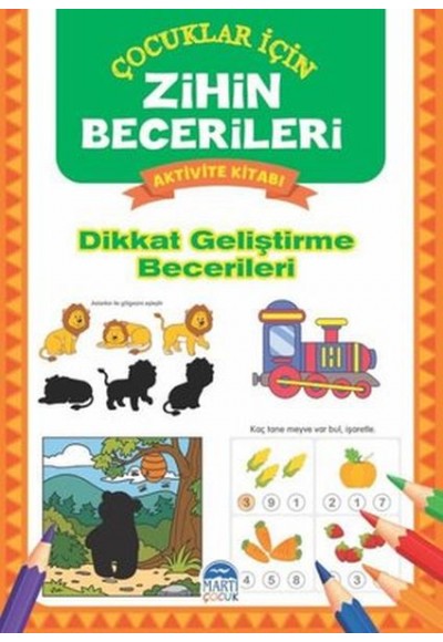 Dikkat Geliştirme Becerileri - Çocuklar İçin Zihin Becerileri Aktivite Kitabı