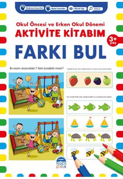 Farkı Bul 3+ Yaş - Okul Öncesi ve Erken Okul Dönemi Aktivite Kitabım