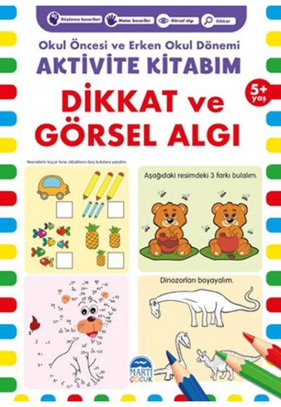 Dikkat ve Görsel Algı 5+ Yaş - Okul Öncesi ve Erken Okul Dönemi Aktivite Kitabım