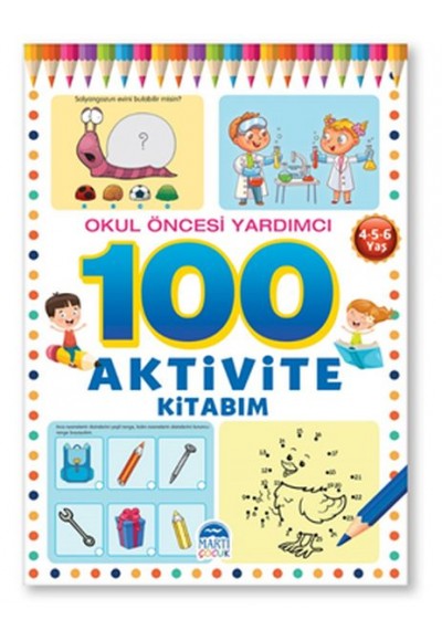 100 Aktivite Kitabım - Okul Öncesi Yardımcı 4(5-6 Yaş)