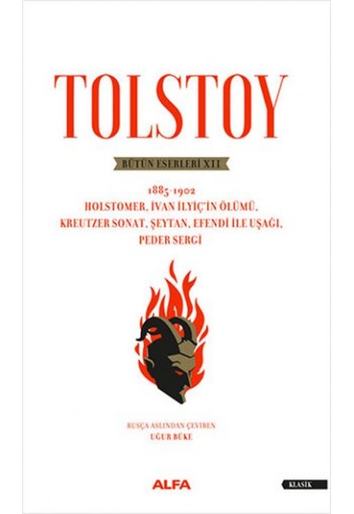 Tolstoy Bütün Eserleri 12 -1885-1902 Holstomer, İvan İlyiç’in Ölümü, Kreutzer Sonat, Şeytan, Efendi