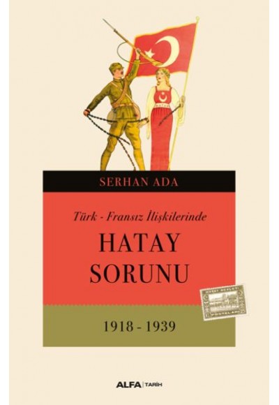 Türk - Fransız İlişkilerinde Hatay Sorunu 1918-1939