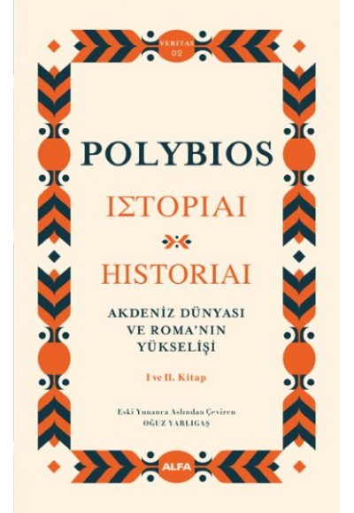 Akdeniz Dünyası ve Roma’nın Yükselişi - Historiai  I ve II. Kitap