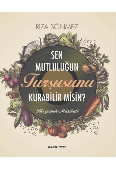 Sen Mutluluğun Turşusunu Kurabilir Misin?