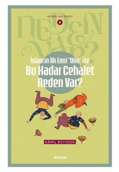 Neden Var Serisi -8 İslam'ın ilk Emri ''Oku'' İse Bu Kadar Cehalet Neden Var?