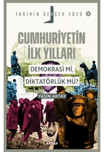 Tarihin Gerçek Yüzü - 8 Cumhuriyetin İlk Yılları; Demokrasi mi, Diktatörlük mü?