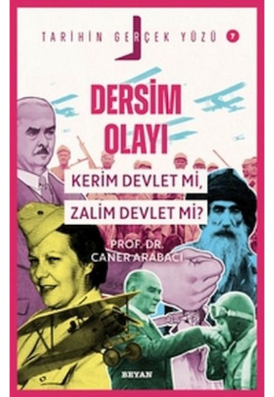 Tarihin Gerçek Yüzü - 7 Dersim Olayı; Kerim Devlet mi, Zalim Devlet mi?