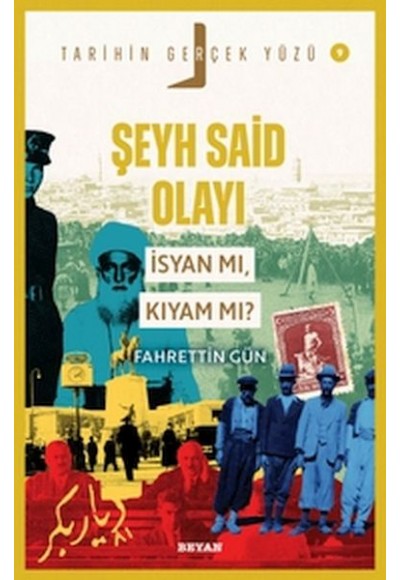 Tarihin Gerçek Yüzü - 9 Şeyh Said olayı; İsyan mı, Kıyam mı?