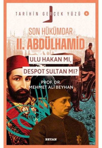 Tarihin Gerçek Yüzü - 6 Son Hükümdar II. Abdülhamid; Ulu Hakan mı, Despot S