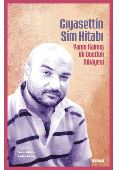 Gıyasettin Sim Kitabı Yarım Kalmış Bir Dostluk Hikayesi