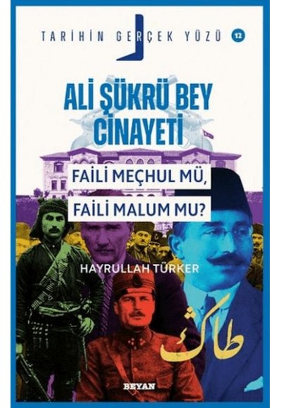 Ali Şükrü Bey Cinayeti Faili Meçhul Mü, Faili Malum Mu?