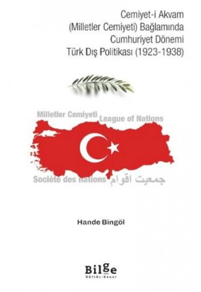 Cemiyet-i Akvam (Milletler Cemiyeti) Bağlamında Cumhuriyet Dönemi Türk Dış Politikası (1923-1938)
