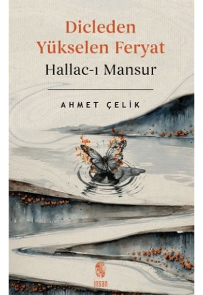 Dicle'den Yükselen Feryat Hallac-ı Mansur