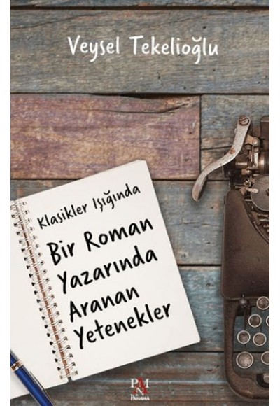 Klasikler Işığında Bir Roman Yazarında Aranan Yetenekler