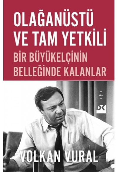 Olağanüstü ve Tam Yetkili Bir Büyükelçinin Belleğinde Kalanlar
