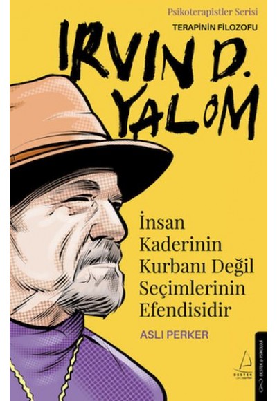 İnsan Kaderinin Kurbanı Değil Seçimlerinin Efendisidir – Irvin D. Yalom