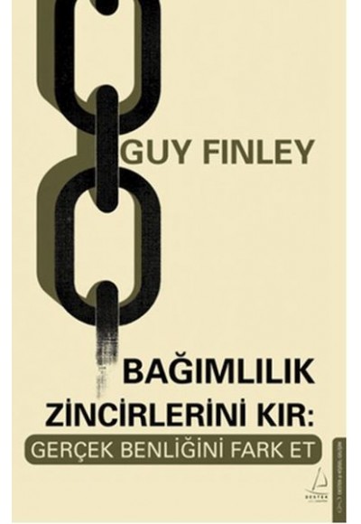 Bağımlılık Zincirlerini Kır: Gerçek Benliğini Fark Et