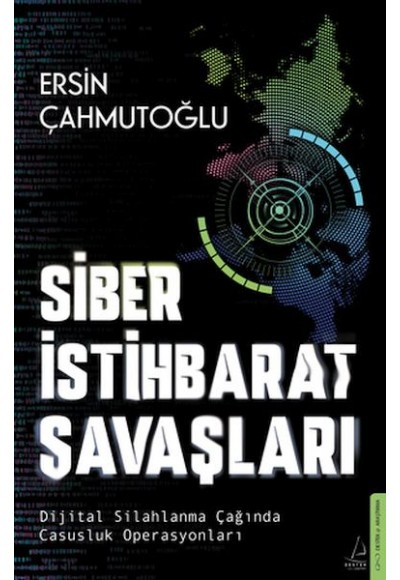 Siber İstihbarat Savaşları Dijital Silahlanma Çağında Casusluk Operasyonları