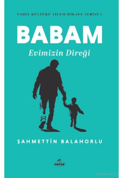 Babam Evimizin Direği - Vahiy Kültürü Ailem Hikaye Serisi 1