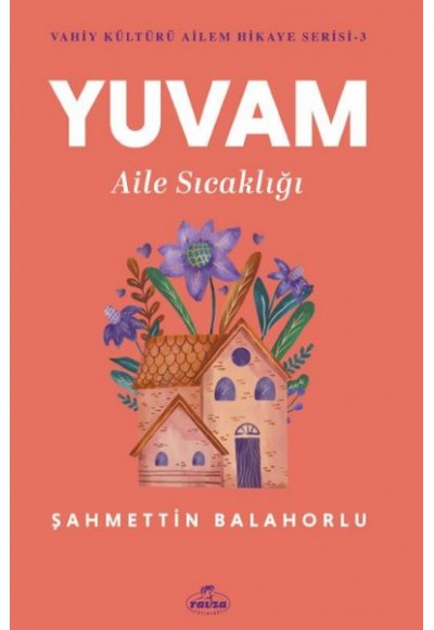 Yuvam Aile Sıcaklığı - Vahiy Kültürü Ailem Hikaye Serisi 3