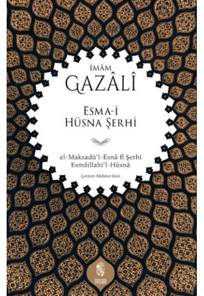 Esma-i Hüsna Şerhi el-Maksadü’l-Esnâ fî Şerhi Esmâillahi’l-Hüsnâ