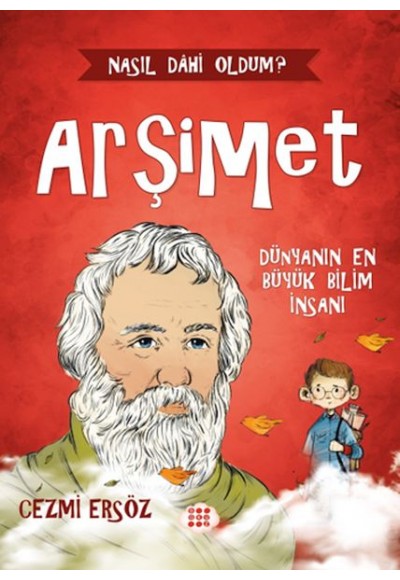 Nasıl Dâhi Oldum? Arşimet - Dünyanın En Büyük Bilim İnsanı