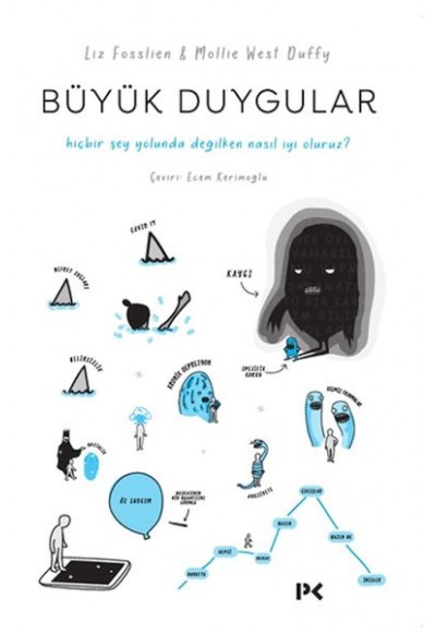 Büyük Duygular: Hiçbir Şey Yolunda Değilken Nasıl İyi Oluruz?