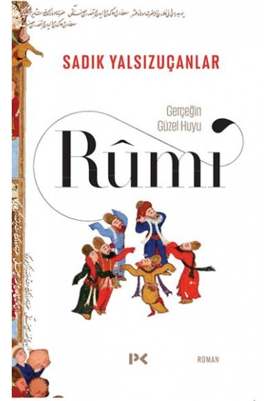 Gerçeğin Güzel Huyu & Rûmî