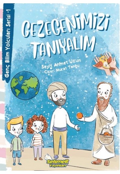 Genç Bilim Yolcuları Serisi -1 Gezegenimizi Tanıyalım