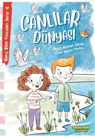 Genç Bilim Yolcuları Serisi -6 Canlılar Dünyası