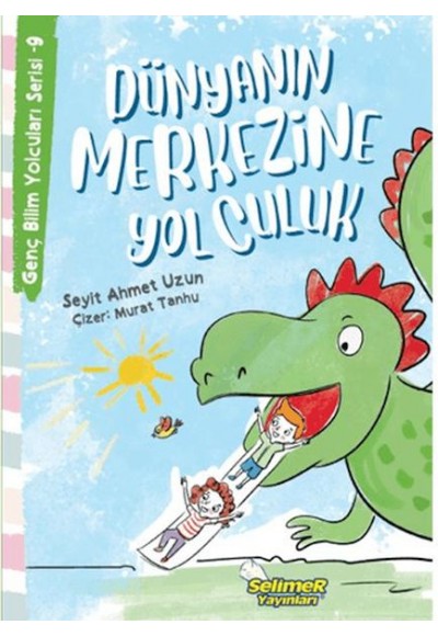 Genç Bilim Yolcuları Serisi -9 Dünyanın Merkezine Yolculuk