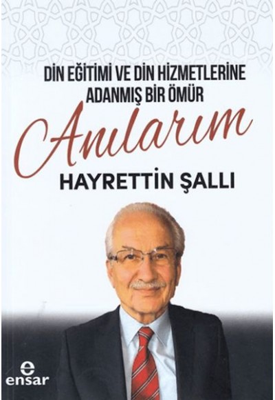 Din Eğitimi ve Din Hizmetlerine Adanmış Bir Ömür: Anılarım