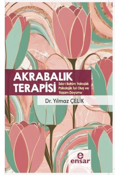 Akrabalık Terapisi (Sıla-i Rahim Yalnızlık Psikolojik İyi Oluş ve Yaşam Doyumu)
