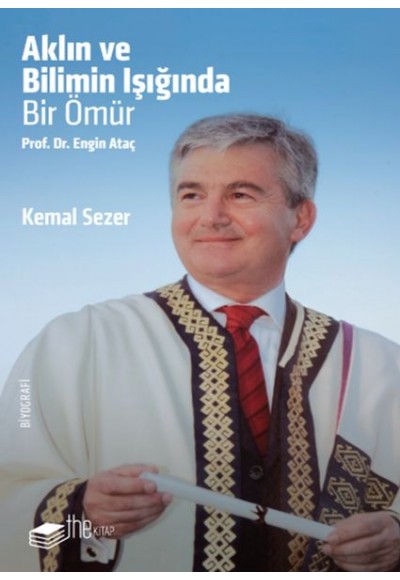 Aklın ve Bilimin Işığında Prof. Dr. Engin Ataç