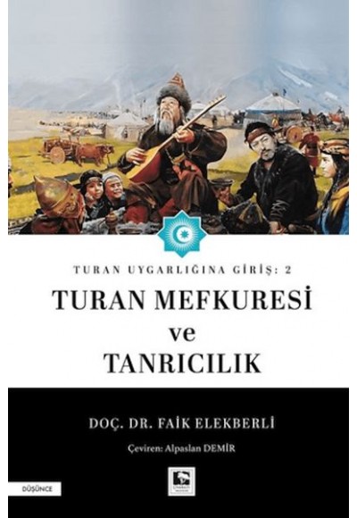 Turan Uygarlığına Giriş: 2 Turan Mefkuresi ve Tanrıcılık