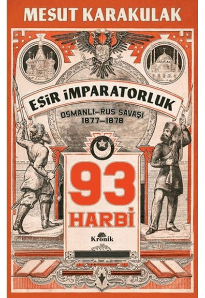 93 Harbi: 1877-1878 Osmanlı-Rus Savaşı