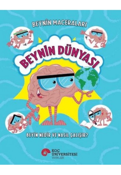 Beynin Maceraları - Beynin Dünyası Beyin Nedir Ve Nasıl Çalışır?