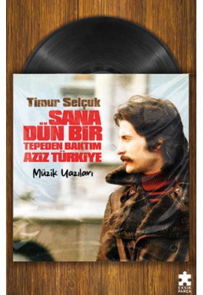 Sana Dün Bir Tepeden Baktım Aziz  Türkiye- Müzik Yazıları
