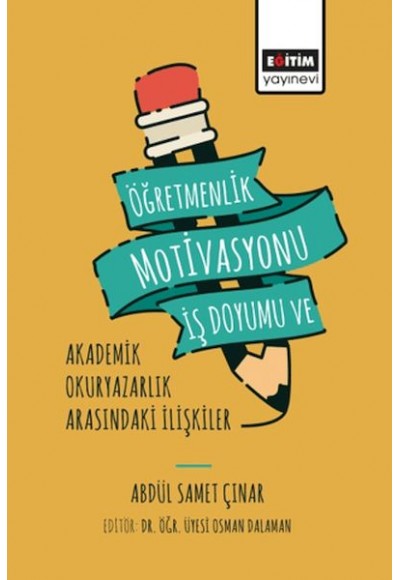Öğretmenlik Motivasyonu İş Doyumu ve Akademik Okuryazarlık