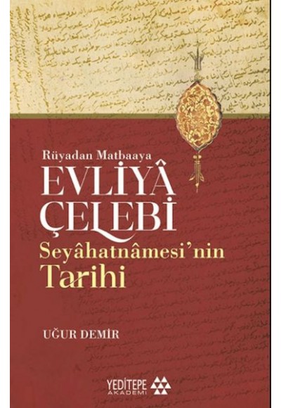 Evliyâ Çelebi Seyâhatnâmesi’nin Tarihi - Rüyadan Matbaaya