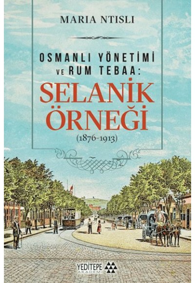 Osmanlı Yönetimi ve Rum Tebaa: Selanik Örneği (1876-1913)