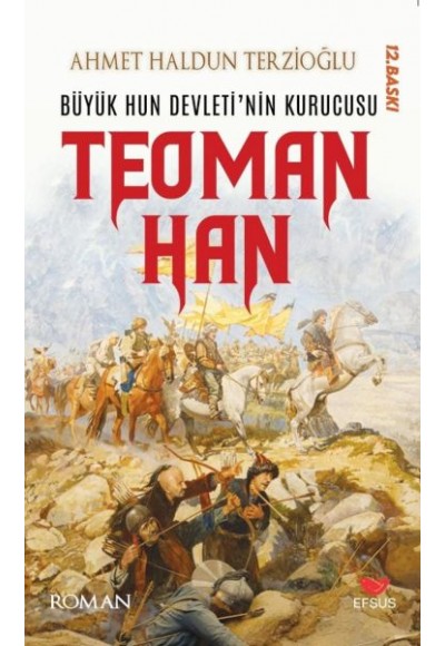 Büyük Hun Devleti’nin İlk Kurucusu Teoman Han