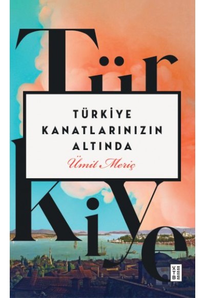 Türkiye Kanatlarınızın Altında