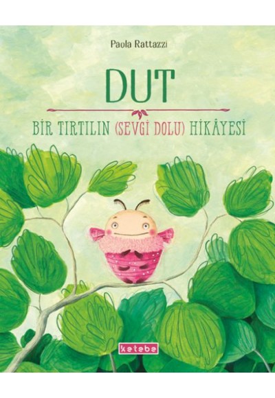 Dut Bir Tırtılın (Sevgi Dolu) Hikâyesi