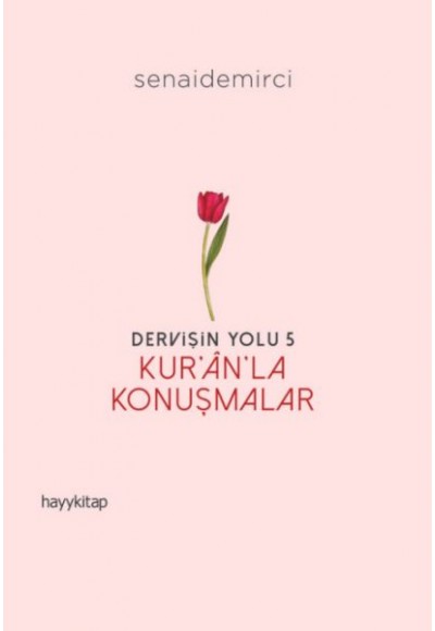 Dervişin Yolu- 5: Kur’ân’la Konuşmalar