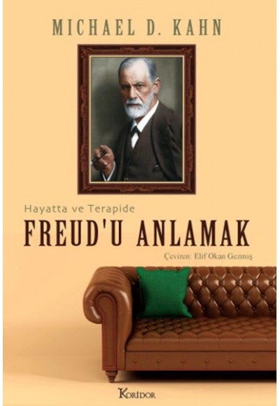 Freud’u Anlamak: Hayatta ve Terapide