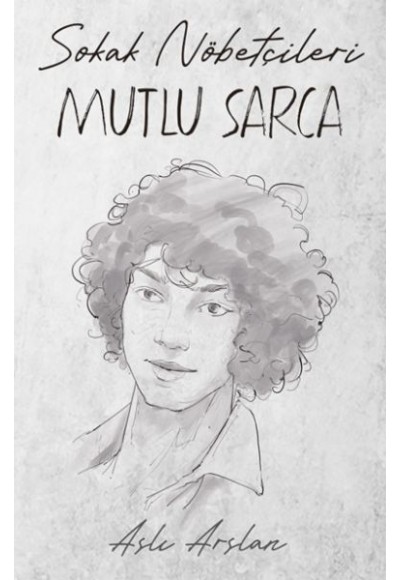 Sokak Nöbetçileri : Mutlu Sarca