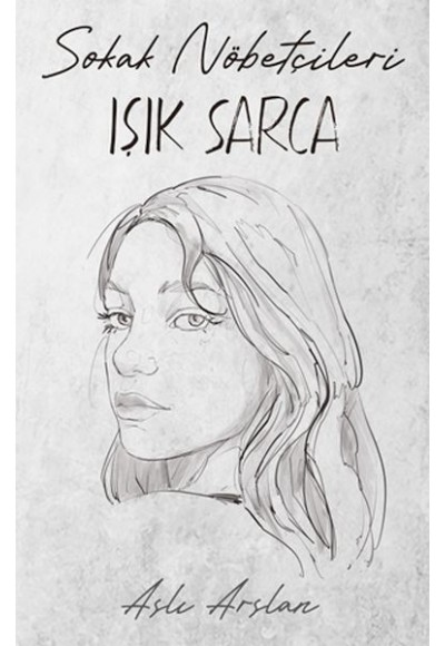 Sokak Nöbetçileri : Işık Sarca