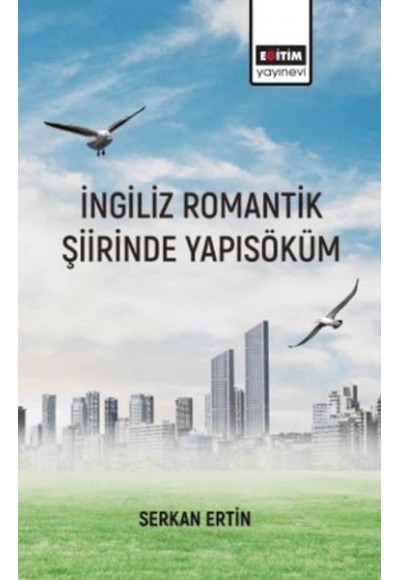 İngiliz Romantik Şiirinde Yapı Söküm